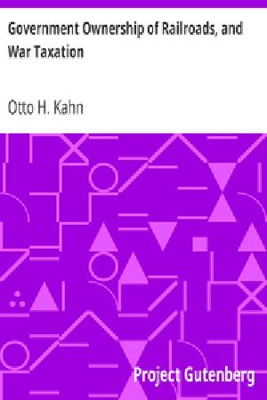 [Gutenberg 29493] • Government Ownership of Railroads, and War Taxation